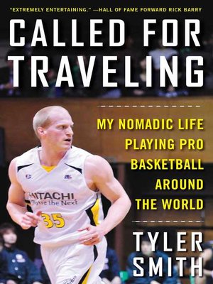 cover image of Called for Traveling: My Nomadic Life Playing Pro Basketball around the World